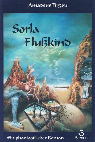 Amadeus Firgau: Sorla Flußkind (Paperback, German language, 1999, Stendel)
