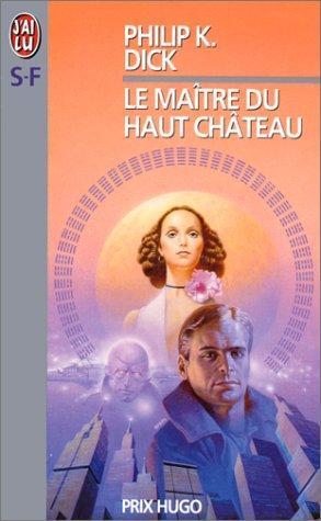 Philip Dick: Le maître du haut château (Paperback, French language, 1998, Editions 84)