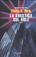 Philip Dick: La svastica sul sole (Italian language, 2004, Fanucci)