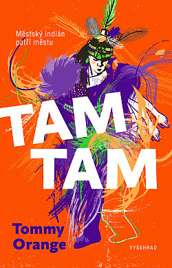 Tommy Orange: Tam Tam (Hardcover, Czech language, 2021, Vyšehrad)