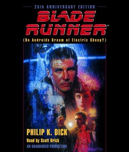 Philip Dick: Blade Runner: Based on the novel Do Androids Dream of Electric Sheep (2007)