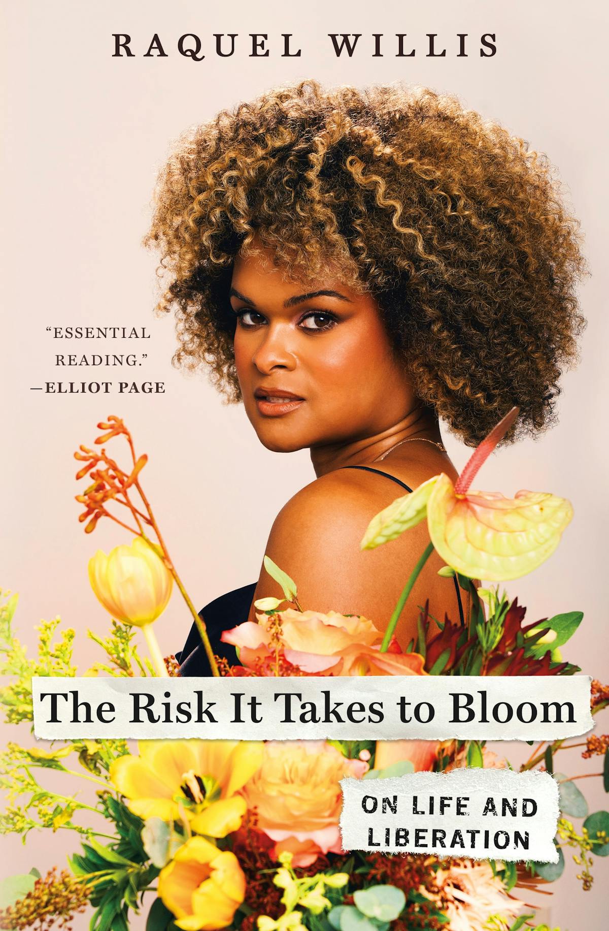 Raquel Willis: The Risk It Takes to Bloom (St. Martin's Press)