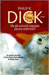 Philip Dick: Ma gli androidi sognano pecore elettriche? (Italian language, 2010)