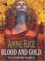 Anne Rice: BLOOD AND GOLD: THE VAMPIRE MARIUS (Random House UK Ltd (A Division of Random House Group))