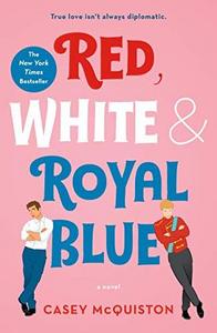 Casey McQuiston: Red, White & Royal Blue: A Novel (2019)