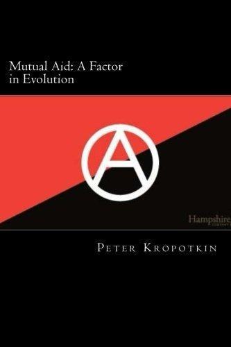 Will Jonson, Peter Kropotkin: Mutual Aid: A Factor in Evolution (Paperback, 2014, CreateSpace Independent Publishing Platform)