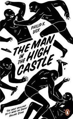 Philip Dick: The Man in the High Castle (2014, Penguin Books Ltd)