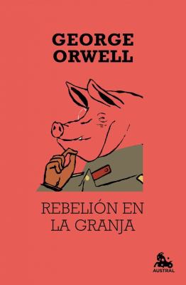George Orwell, Empty Author: Rebelión en la granja (Hardcover, Spanish language, 2012, Destino, Austral)