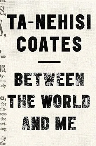 Ta-Nehisi Coates: Between the World and Me (2015)