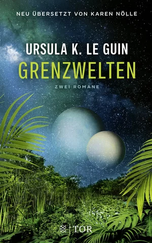 Ursula K. Le Guin, Karen Nölle (Übers.): Grenzwelten - 2 Romane: (Das Wort für Welt ist Wald & Die Überlieferung) (German language, 2022)