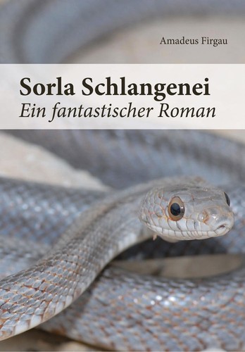 Amadeus Firgau: Sorla Schlangenei (German language, 2015, Shaker Media)