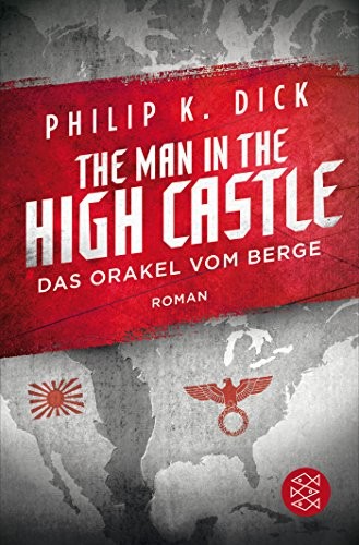 Philip Dick: The Man in the High Castle/Das Orakel vom Berge (German language, 2017, FISCHER Taschenbuch)