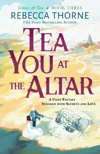Rebecca Thorne: Tea You at the Altar (Paperback, 2025, Tor Publishing Group)